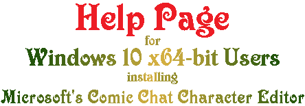 Special help files for installing the Microsoft Chat Character Editor for Windows 10-x64 users