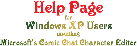 Special help files for installing the Microsoft Chat Character Editor for Windows XP users